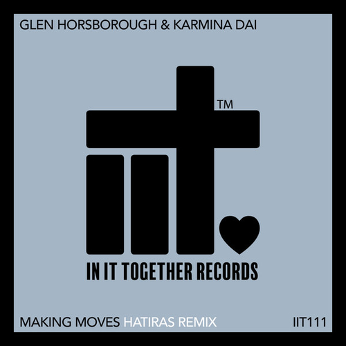 Glen Horsborough, Karmina Dai - Making Moves (Hatiras Remix) [IIT111REMIX]